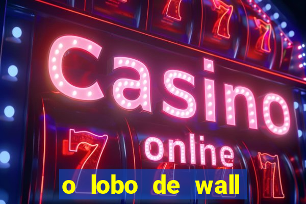 o lobo de wall street online